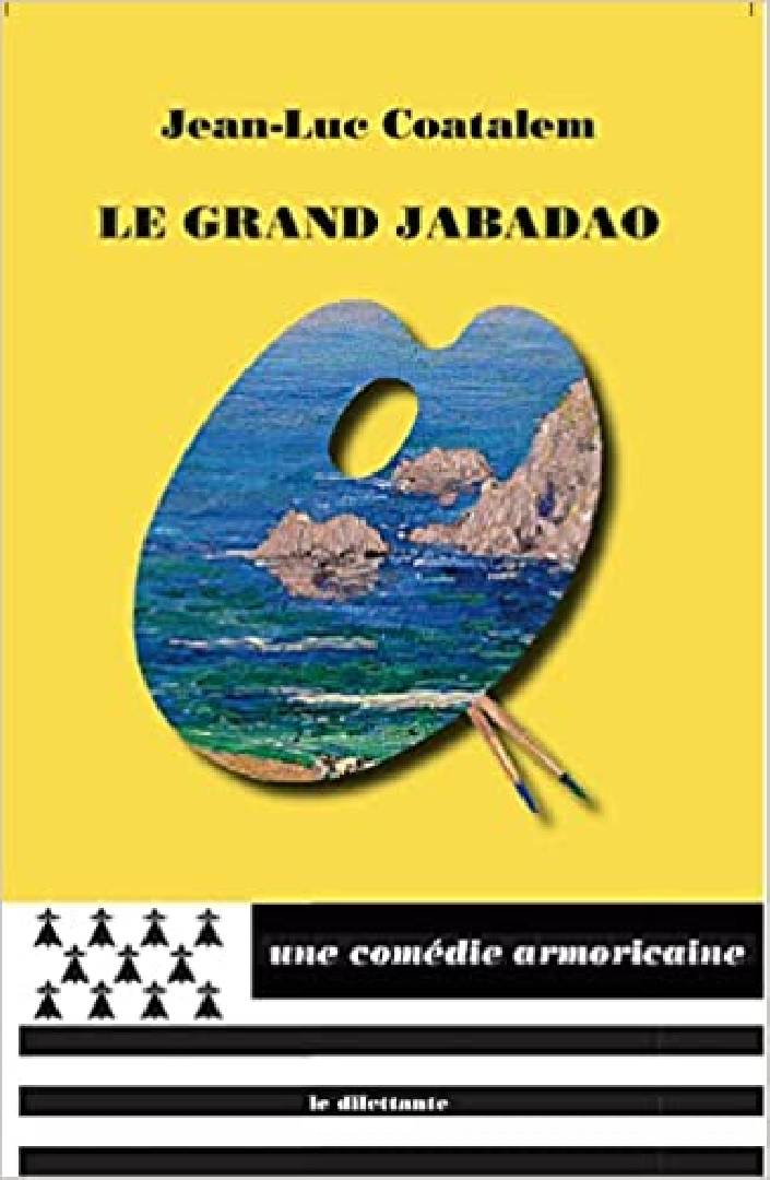RENCONTRE avec Jean-Luc COATALEM le MERCREDI 20 JUILLET à 17H00 : LE GRAND JABADAO Une comédie armoricaine